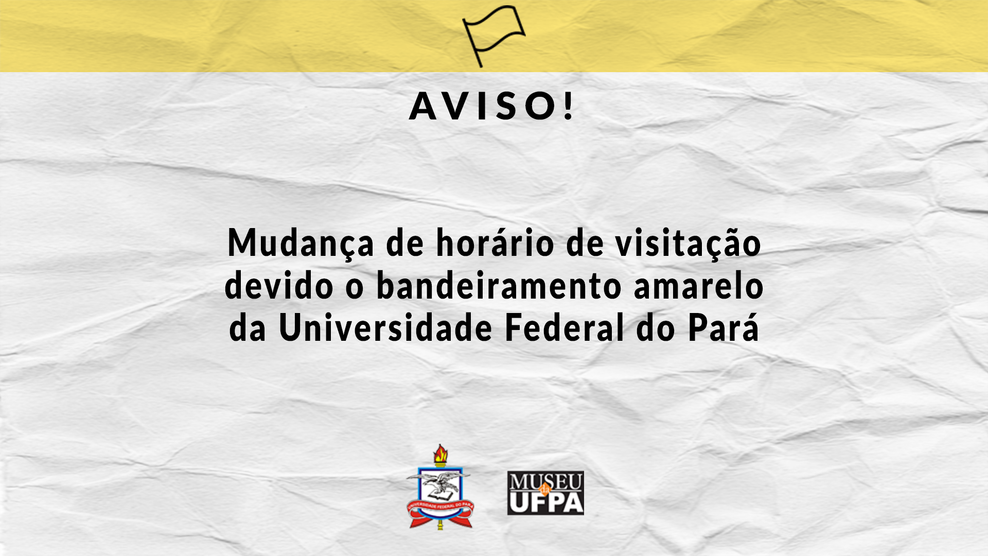Mudança de horário de visitação devido o bandeiramento amarelo da Universidade Federal do Pará